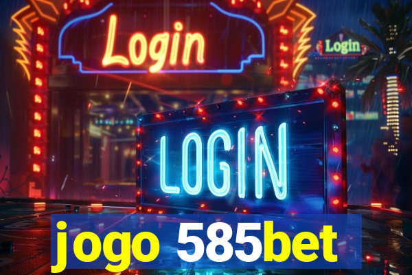 jogo 585bet